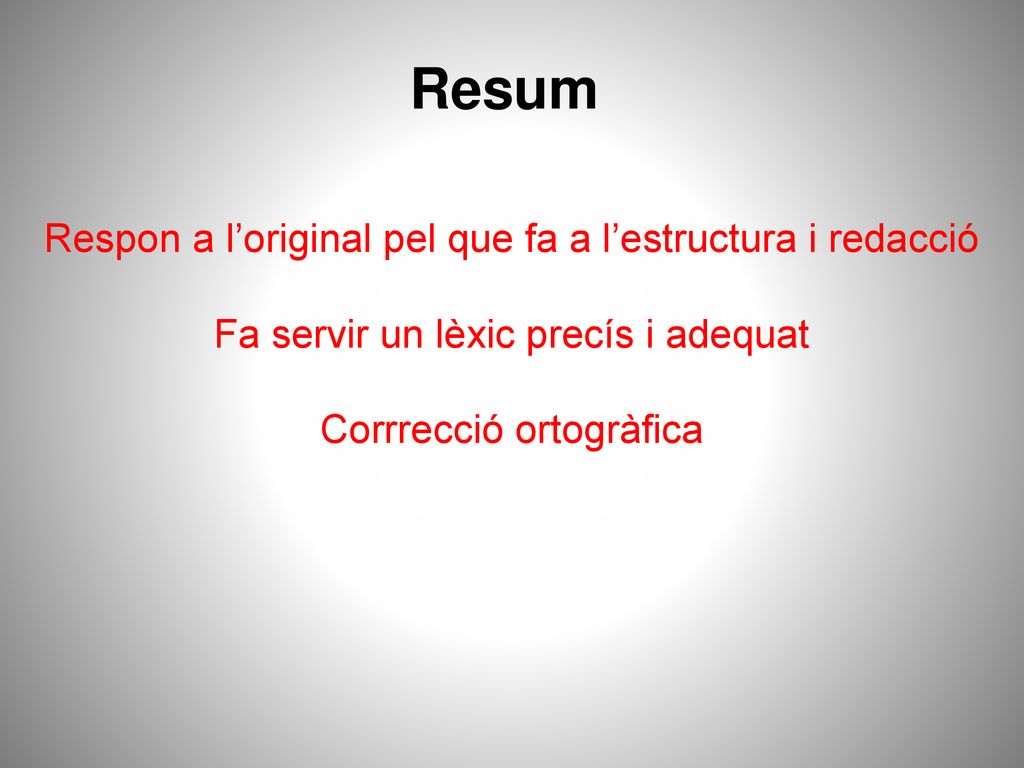 Resum Respon a l’original pel que fa a l’estructura i redacció