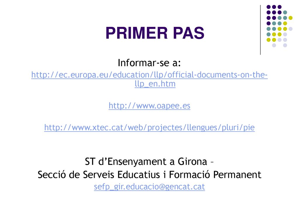 PRIMER PAS Informar-se a: ST d’Ensenyament a Girona –