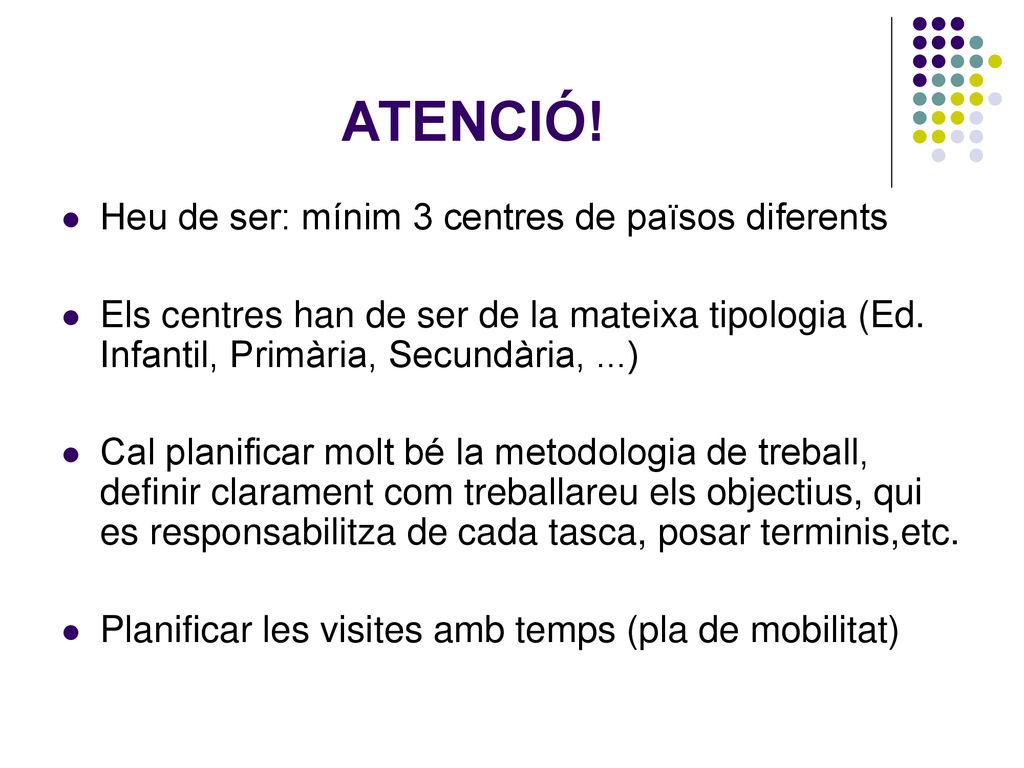 ATENCIÓ! Heu de ser: mínim 3 centres de països diferents