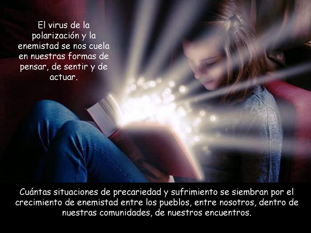 El virus de la polarización y la enemistad se nos cuela en nuestras formas de pensar, de sentir y de actuar.