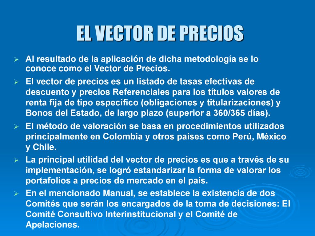 EL VECTOR DE PRECIOS Al resultado de la aplicación de dicha metodología se lo conoce como el Vector de Precios.
