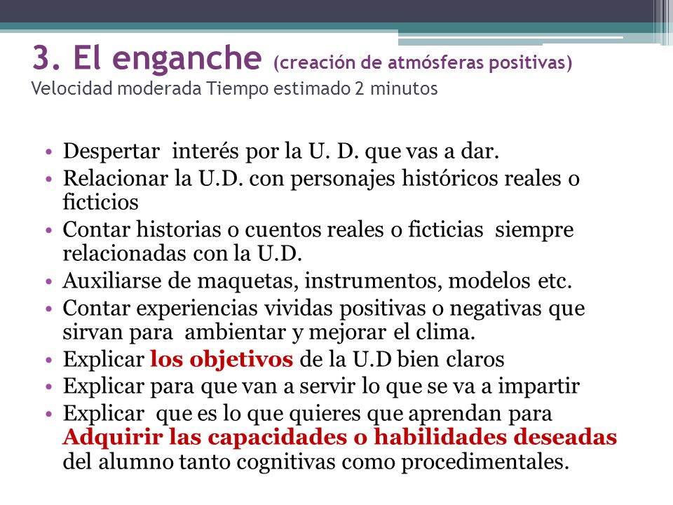 3. El enganche (creación de atmósferas positivas) Velocidad moderada Tiempo estimado 2 minutos