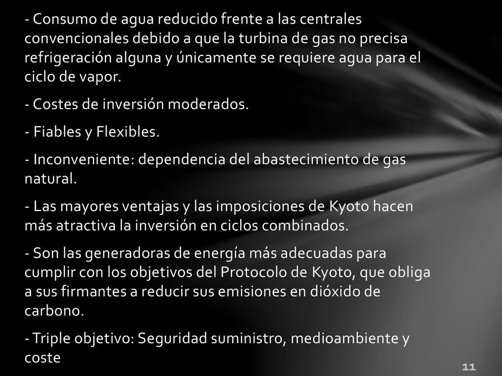 - Consumo de agua reducido frente a las centrales convencionales debido a que la turbina de gas no precisa refrigeración alguna y únicamente se requiere agua para el ciclo de vapor.