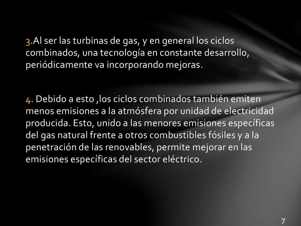 3.Al ser las turbinas de gas, y en general los ciclos combinados, una tecnología en constante desarrollo, periódicamente va incorporando mejoras.