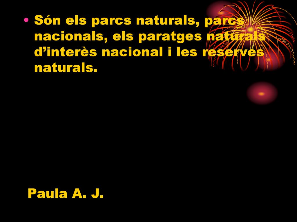 Són els parcs naturals, parcs nacionals, els paratges naturals d’interès nacional i les reserves naturals.