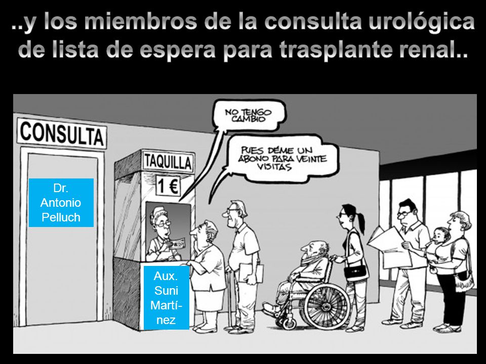 ..y los miembros de la consulta urológica de lista de espera para trasplante renal..