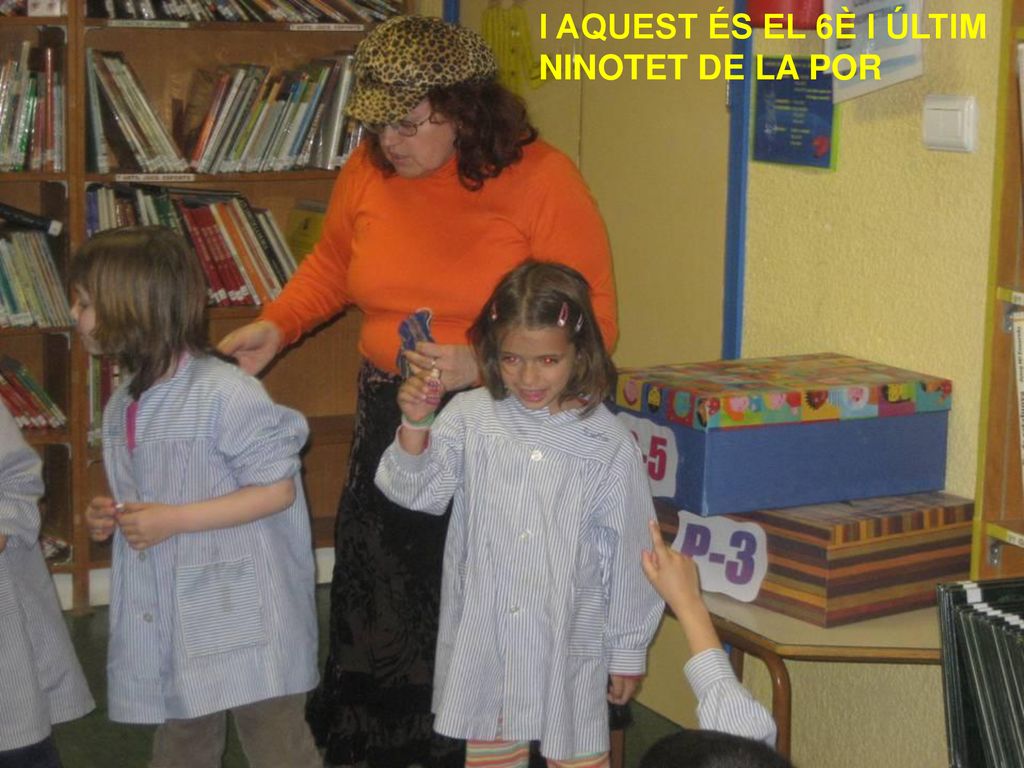I AQUEST ÉS EL 6È I ÚLTIM NINOTET DE LA POR