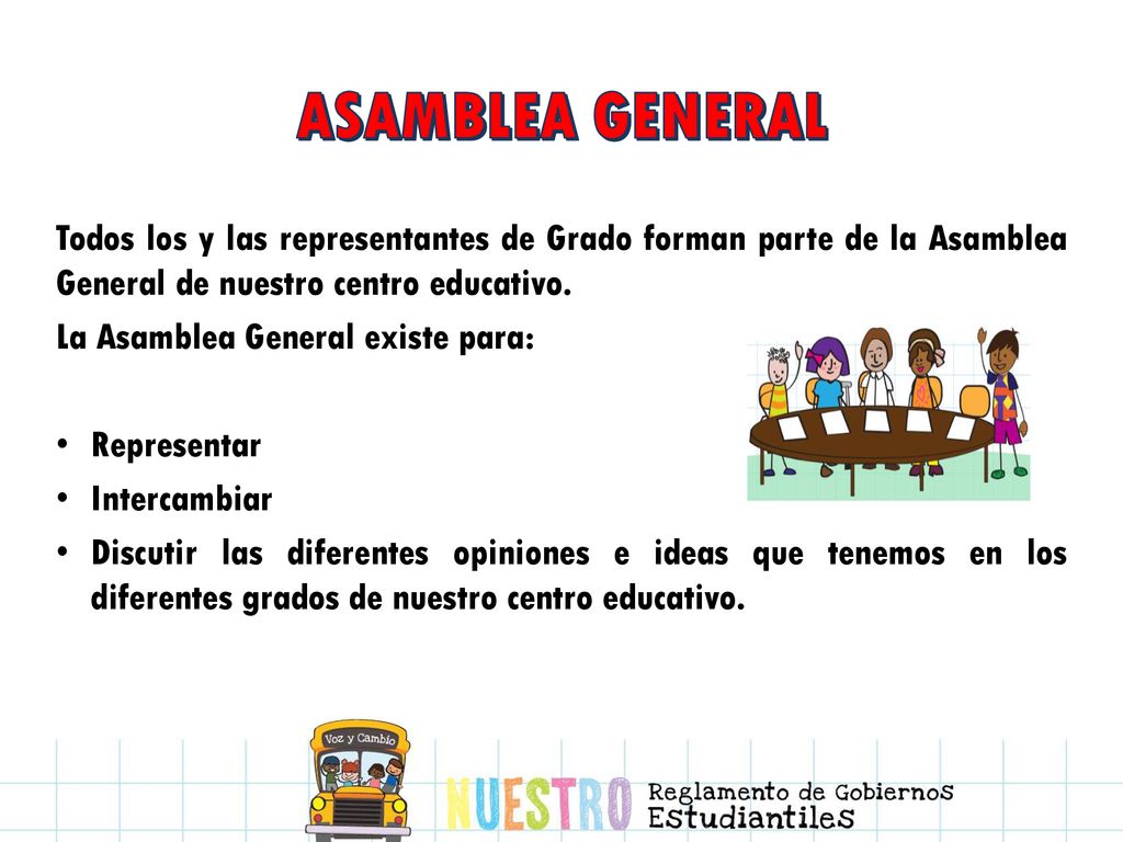 ASAMBLEA GENERAL Todos los y las representantes de Grado forman parte de la Asamblea General de nuestro centro educativo.