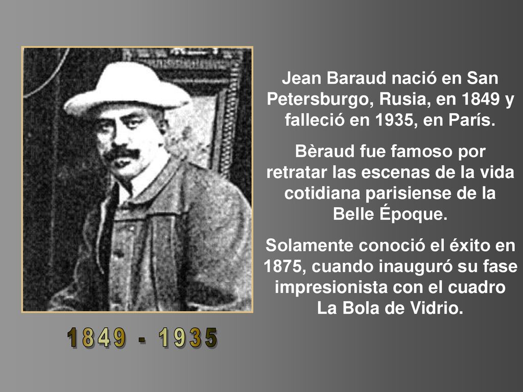 Jean Baraud nació en San Petersburgo, Rusia, en 1849 y falleció en 1935, en París.