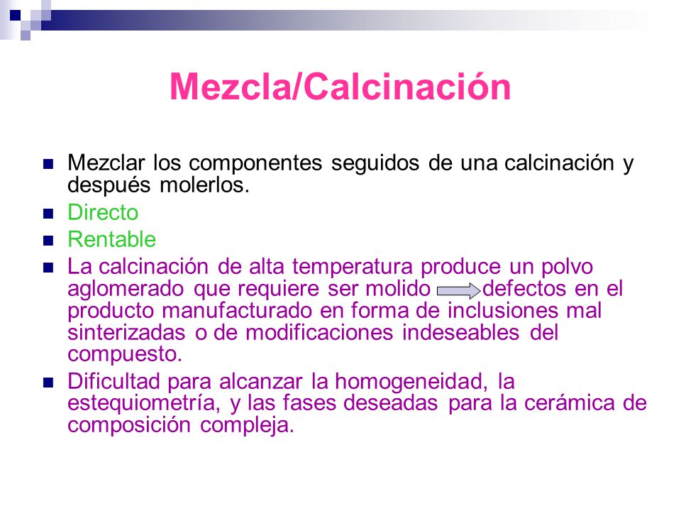 Mezcla/Calcinación Mezclar los componentes seguidos de una calcinación y después molerlos. Directo.