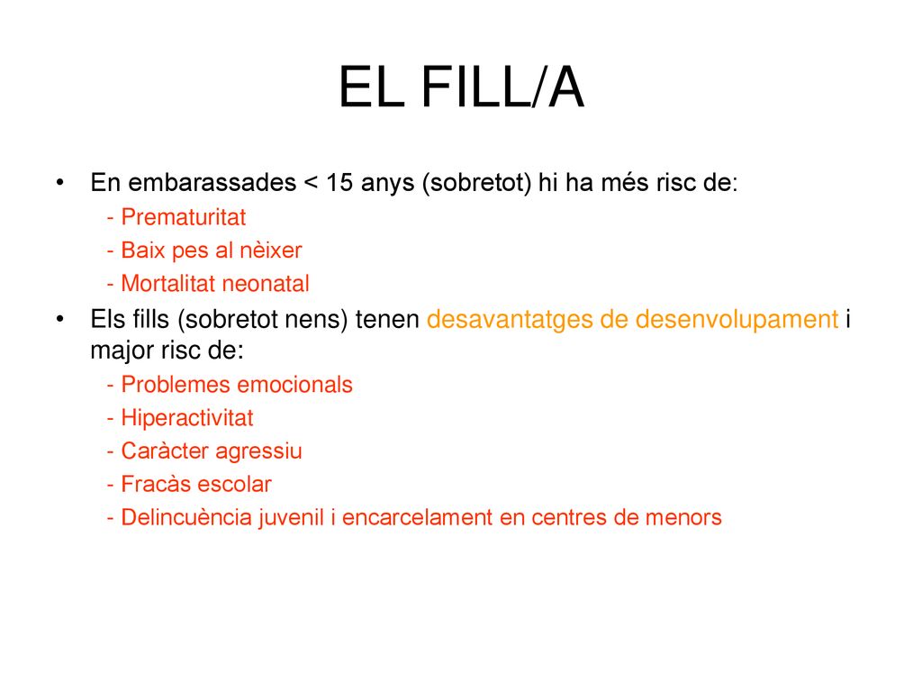 EL FILL/A En embarassades < 15 anys (sobretot) hi ha més risc de: