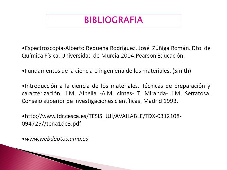 BIBLIOGRAFIA Espectroscopia-Alberto Requena Rodríguez. José Zúñiga Román. Dto de Química Física. Universidad de Murcia.2004.Pearson Educación.