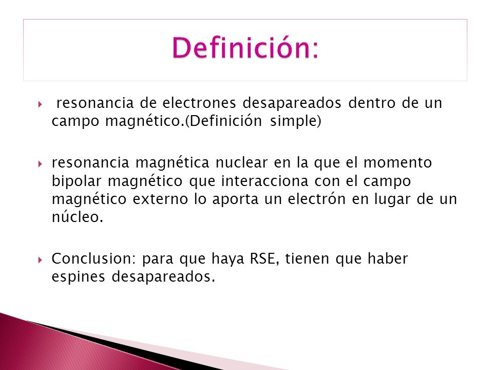 Definición: resonancia de electrones desapareados dentro de un campo magnético.(Definición simple)