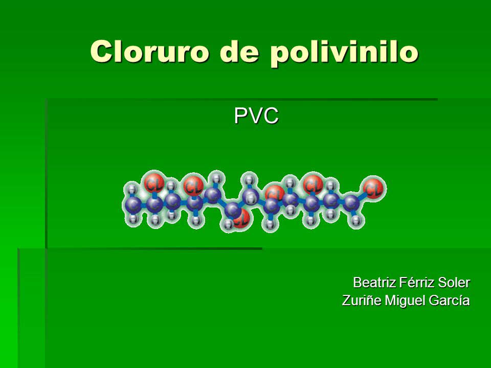 Cloruro de polivinilo PVC Beatriz Férriz Soler Zuriñe Miguel García