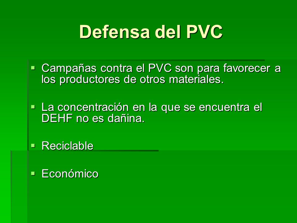Defensa del PVC Campañas contra el PVC son para favorecer a los productores de otros materiales.