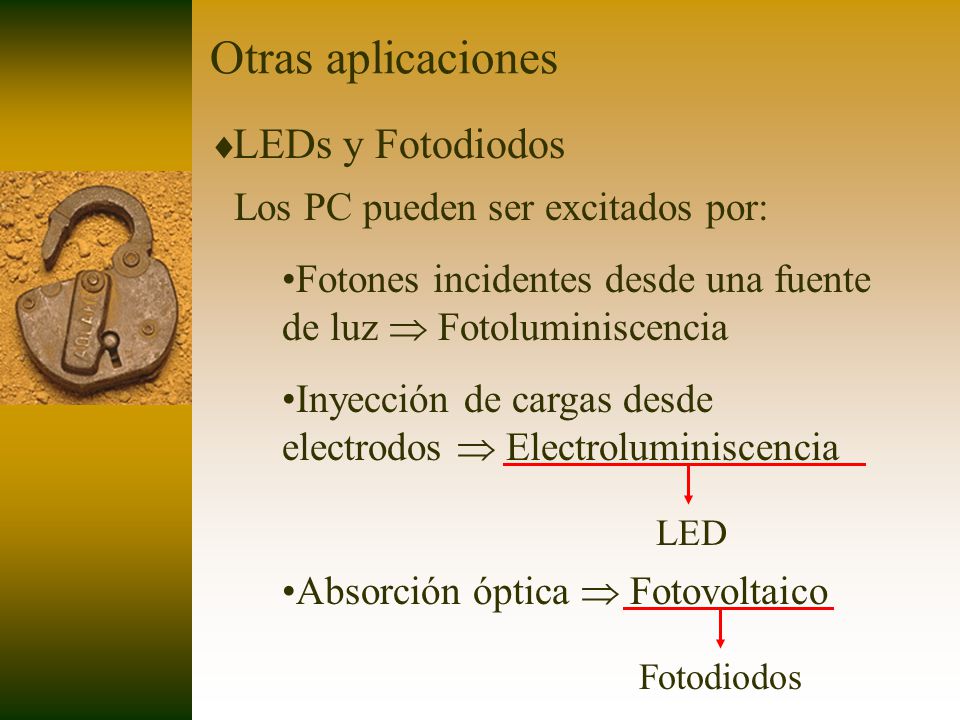 Otras aplicaciones LEDs y Fotodiodos Los PC pueden ser excitados por: