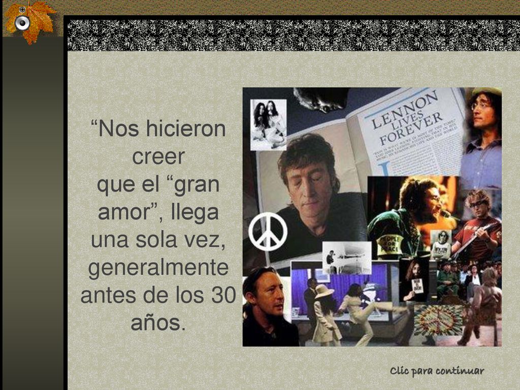 Nos hicieron creer que el gran amor , llega una sola vez, generalmente