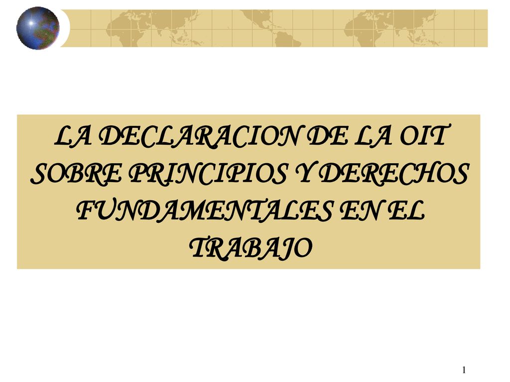 LA DECLARACION DE LA OIT SOBRE PRINCIPIOS Y DERECHOS FUNDAMENTALES EN EL TRABAJO
