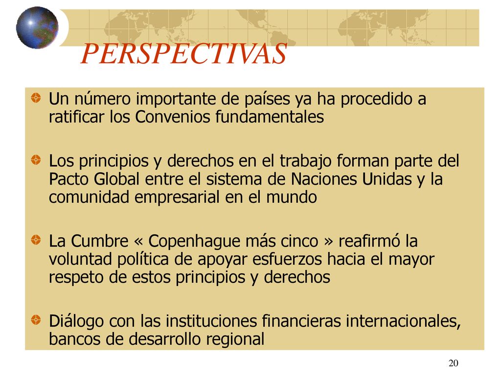 PERSPECTIVAS Un número importante de países ya ha procedido a ratificar los Convenios fundamentales.