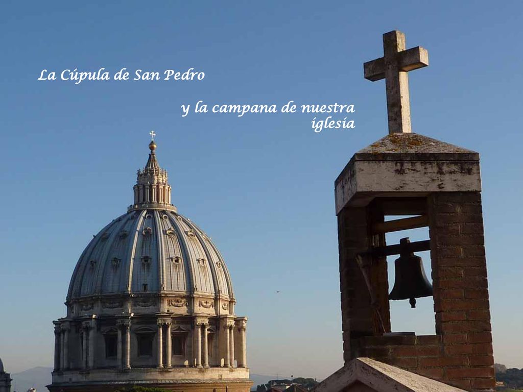 La Cúpula de San Pedro y la campana de nuestra iglesia
