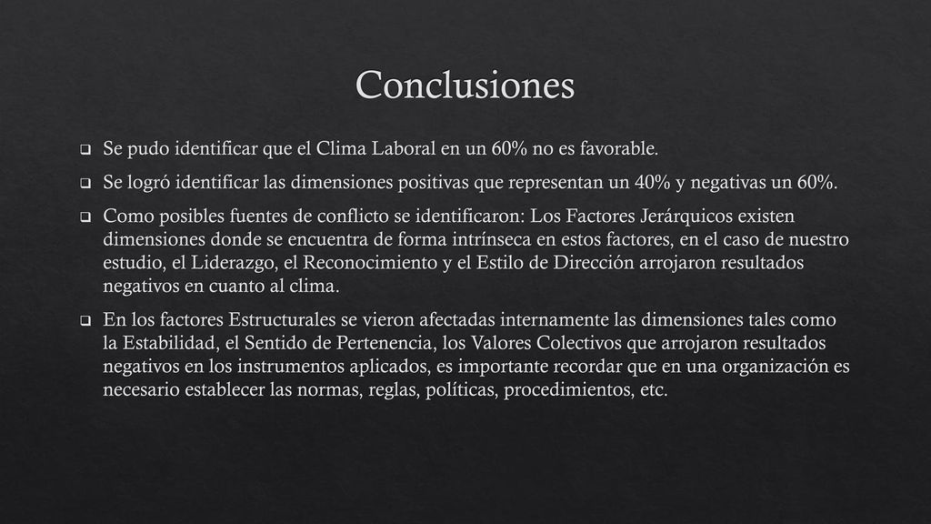 Conclusiones Se pudo identificar que el Clima Laboral en un 60% no es favorable.