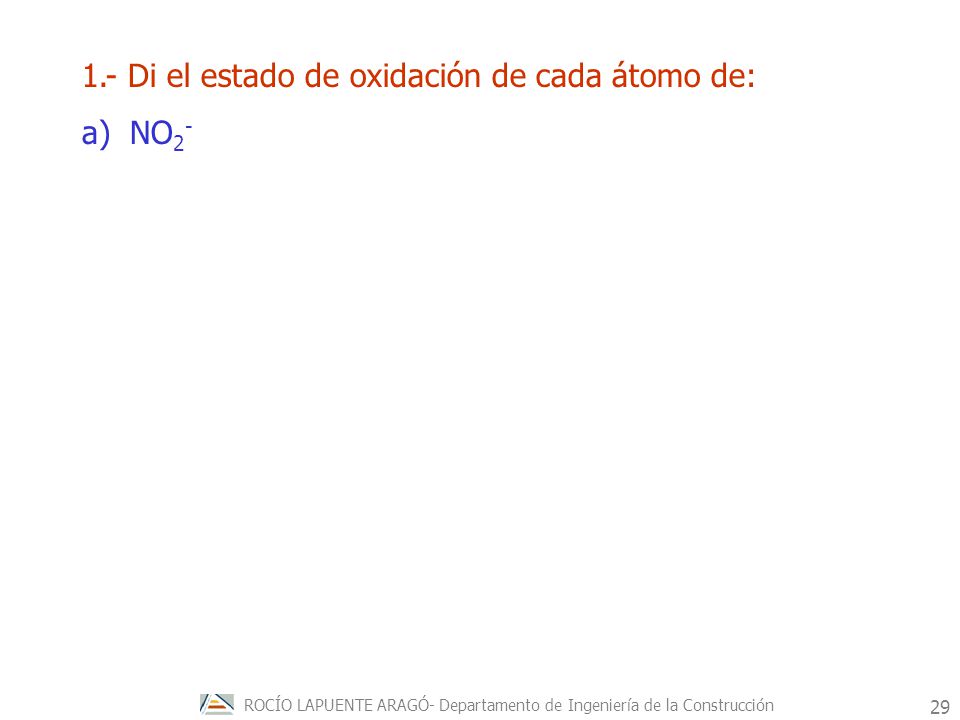 1.- Di el estado de oxidación de cada átomo de: