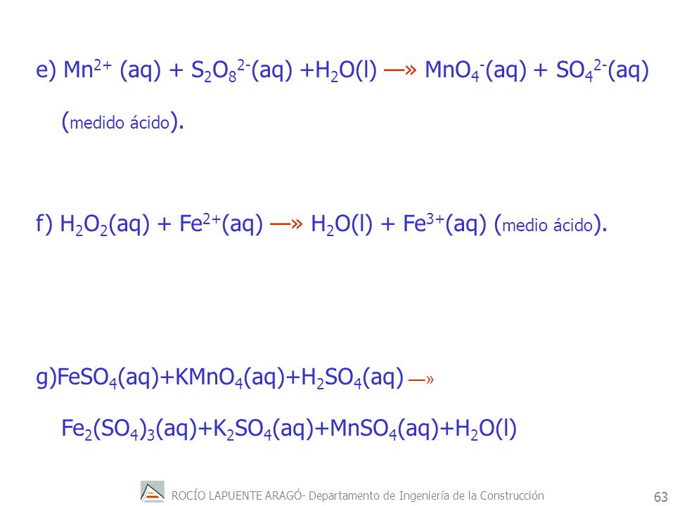 e) Mn2+ (aq) + S2O82-(aq) +H2O(l) —» MnO4-(aq) + SO42-(aq) (medido ácido).