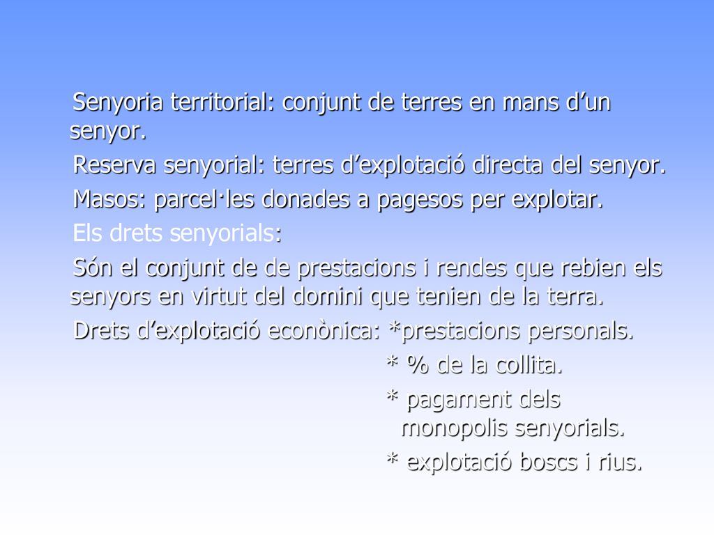 Senyoria territorial: conjunt de terres en mans d’un senyor.