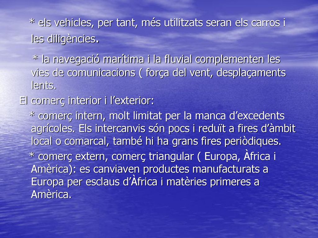 * els vehicles, per tant, més utilitzats seran els carros i les diligències.