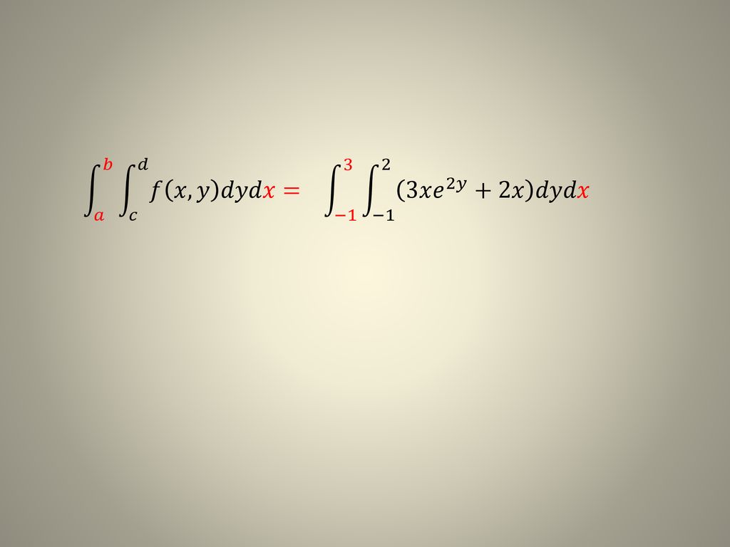 𝑎 𝑏 𝑐 𝑑 𝑓 𝑥,𝑦 𝑑𝑦𝑑𝑥 = −1 3 −1 2 3𝑥 𝑒 2𝑦 +2𝑥 𝑑𝑦𝑑𝑥