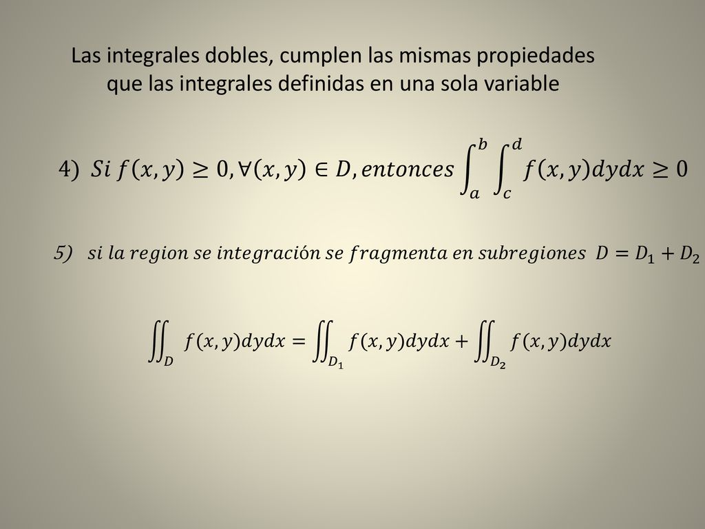 4) 𝑆𝑖 𝑓 𝑥,𝑦 ≥0,∀ 𝑥,𝑦 ∈𝐷, 𝑒𝑛𝑡𝑜𝑛𝑐𝑒𝑠 𝑎 𝑏 𝑐 𝑑 𝑓 𝑥,𝑦 𝑑𝑦𝑑𝑥 ≥0