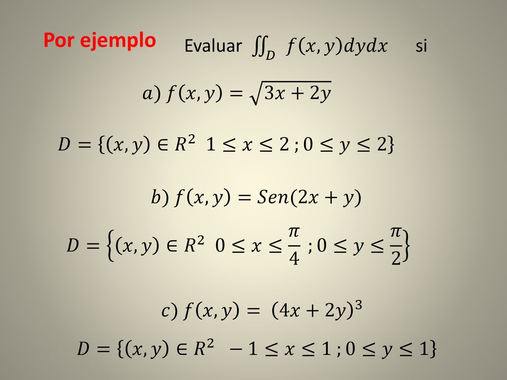 Por ejemplo Evaluar 𝐷 𝑓 𝑥,𝑦 𝑑𝑦𝑑𝑥 si 𝑎) 𝑓 𝑥,𝑦 = 3𝑥+2𝑦