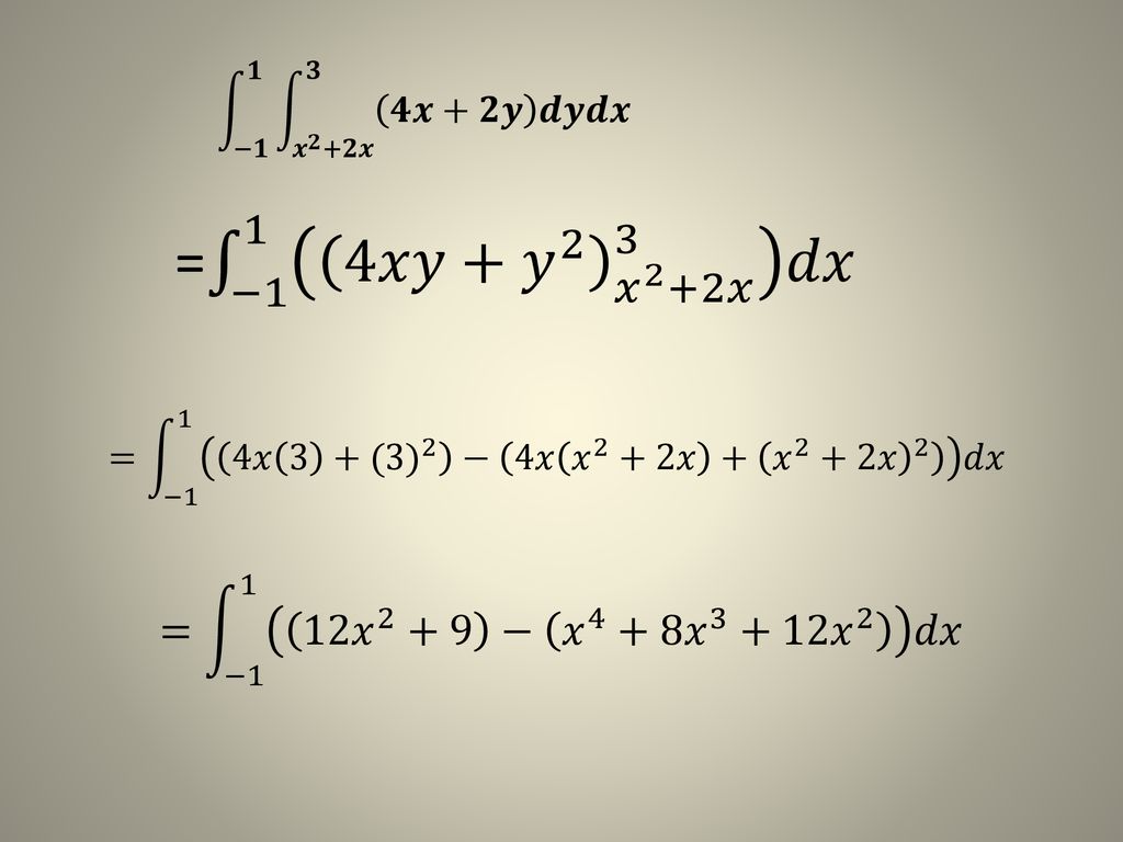 = −1 1 4𝑥𝑦+ 𝑦 2 𝑥 2 +2𝑥 3 𝑑𝑥 = − 𝑥 2 +9 − 𝑥 4 +8 𝑥 𝑥 2 𝑑𝑥