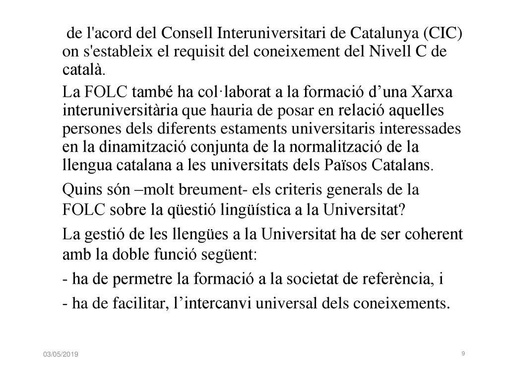 de l acord del Consell Interuniversitari de Catalunya (CIC) on s estableix el requisit del coneixement del Nivell C de català.