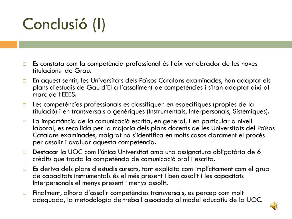 Conclusió (I) Es constata com la competència professional és l’eix vertebrador de les noves titulacions de Grau.