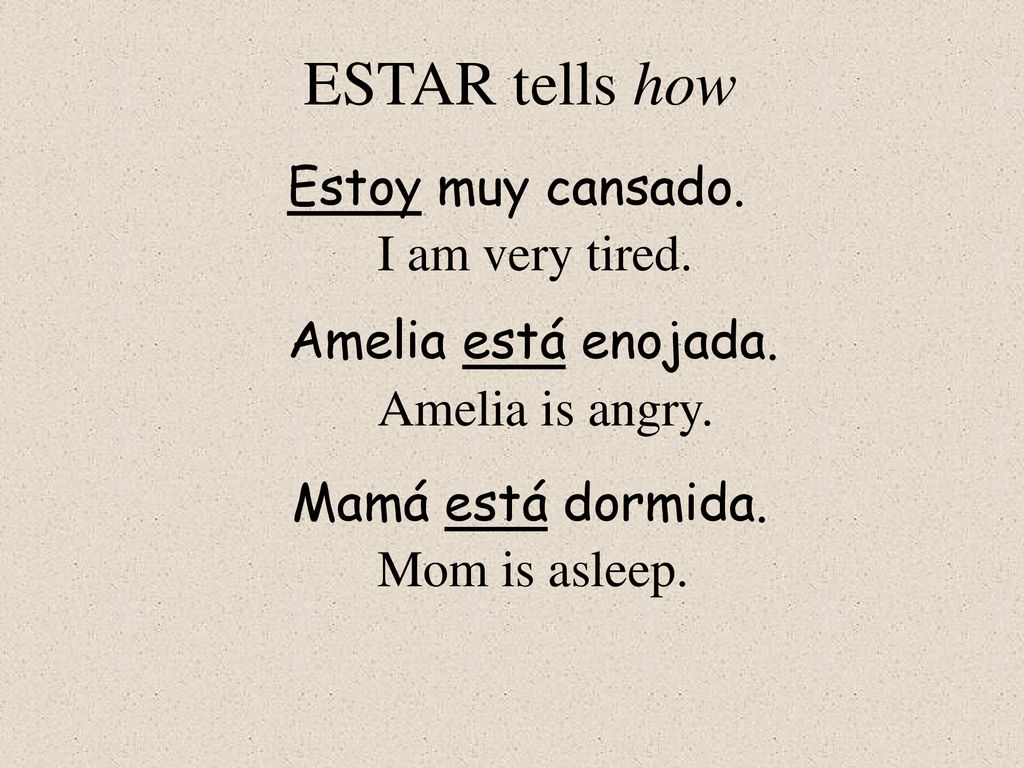 ESTAR tells how Estoy muy cansado. I am very tired.