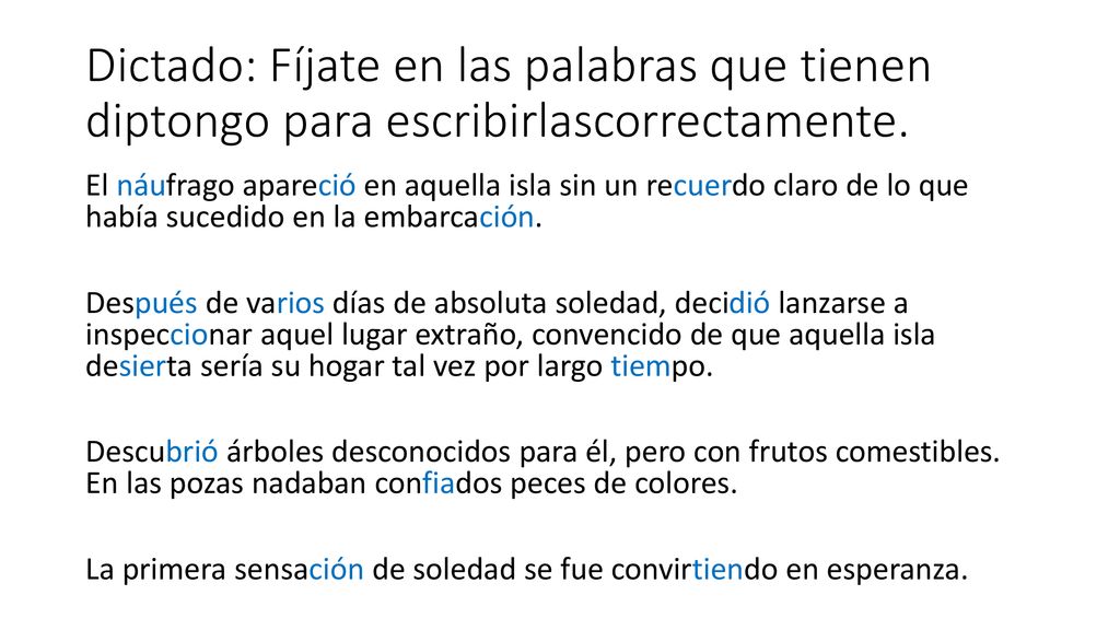 Dictado: Fíjate en las palabras que tienen diptongo para escribirlascorrectamente.