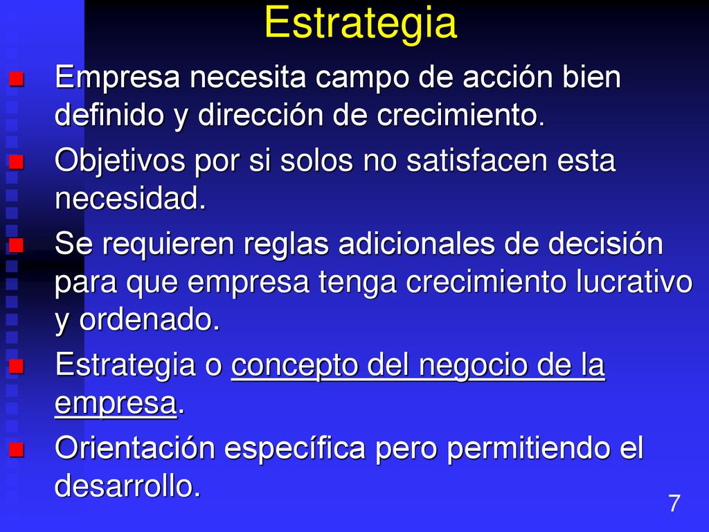 Estrategia Empresa necesita campo de acción bien definido y dirección de crecimiento. Objetivos por si solos no satisfacen esta necesidad.
