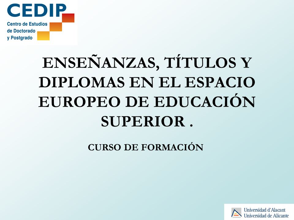 ENSEÑANZAS, TÍTULOS Y DIPLOMAS EN EL ESPACIO EUROPEO DE EDUCACIÓN SUPERIOR .