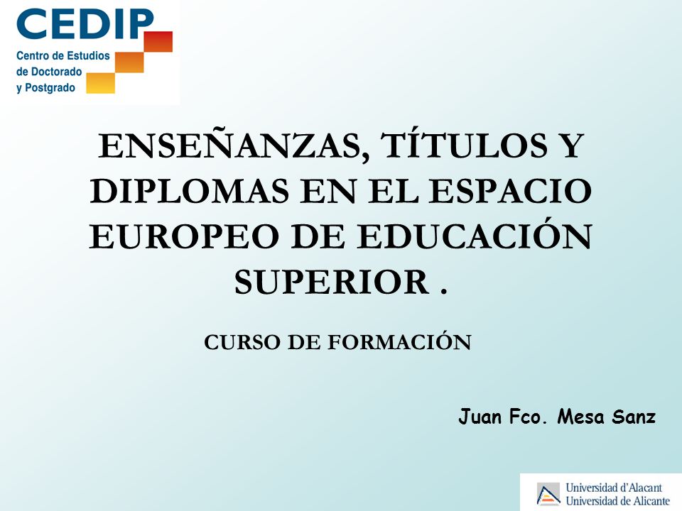 ENSEÑANZAS, TÍTULOS Y DIPLOMAS EN EL ESPACIO EUROPEO DE EDUCACIÓN SUPERIOR .