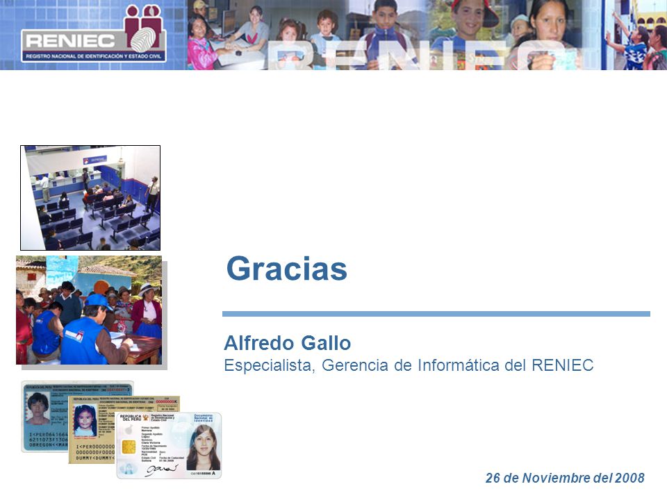 Gracias Alfredo Gallo Especialista, Gerencia de Informática del RENIEC