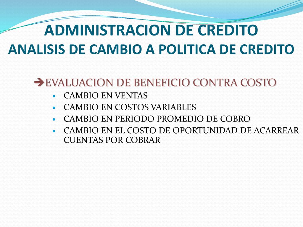 ADMINISTRACION DE CREDITO ANALISIS DE CAMBIO A POLITICA DE CREDITO