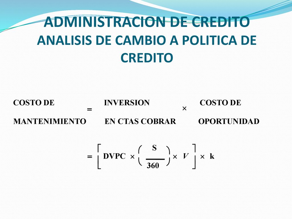 ADMINISTRACION DE CREDITO ANALISIS DE CAMBIO A POLITICA DE CREDITO