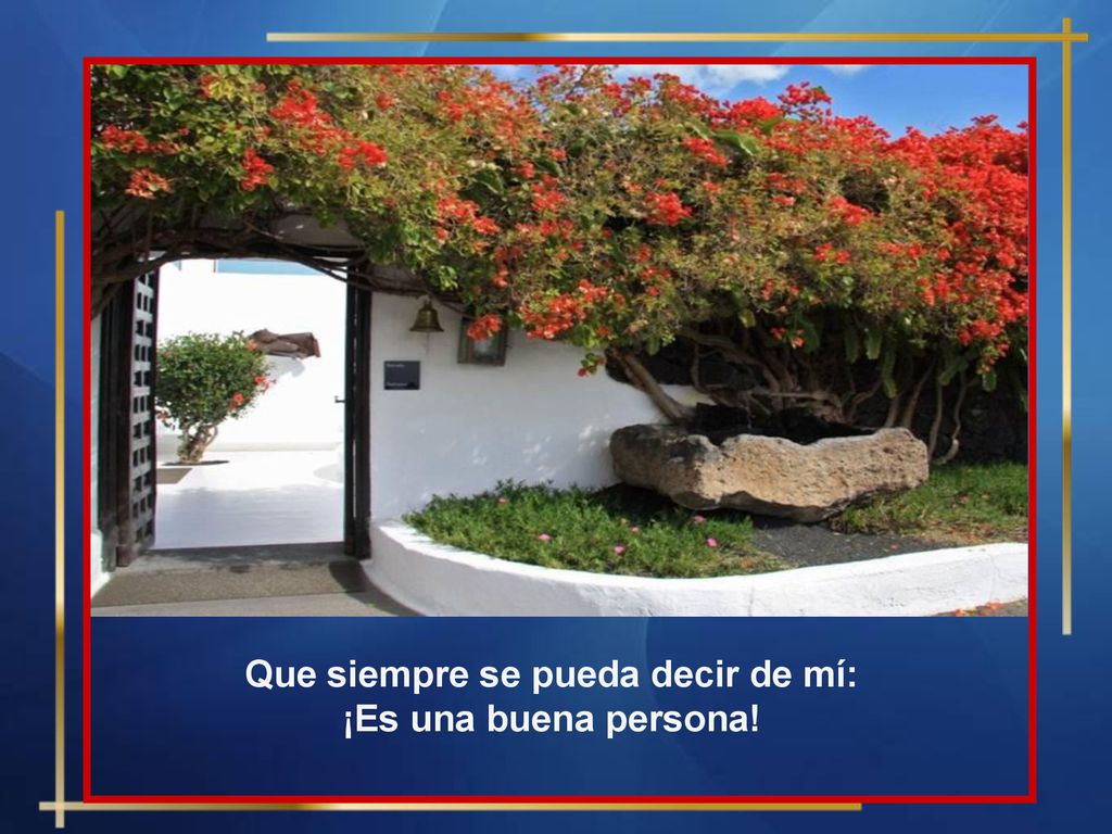 Que siempre se pueda decir de mí: ¡Es una buena persona!