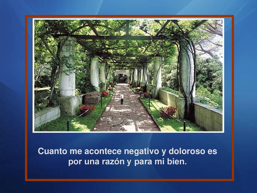 Cuanto me acontece negativo y doloroso es por una razón y para mi bien.