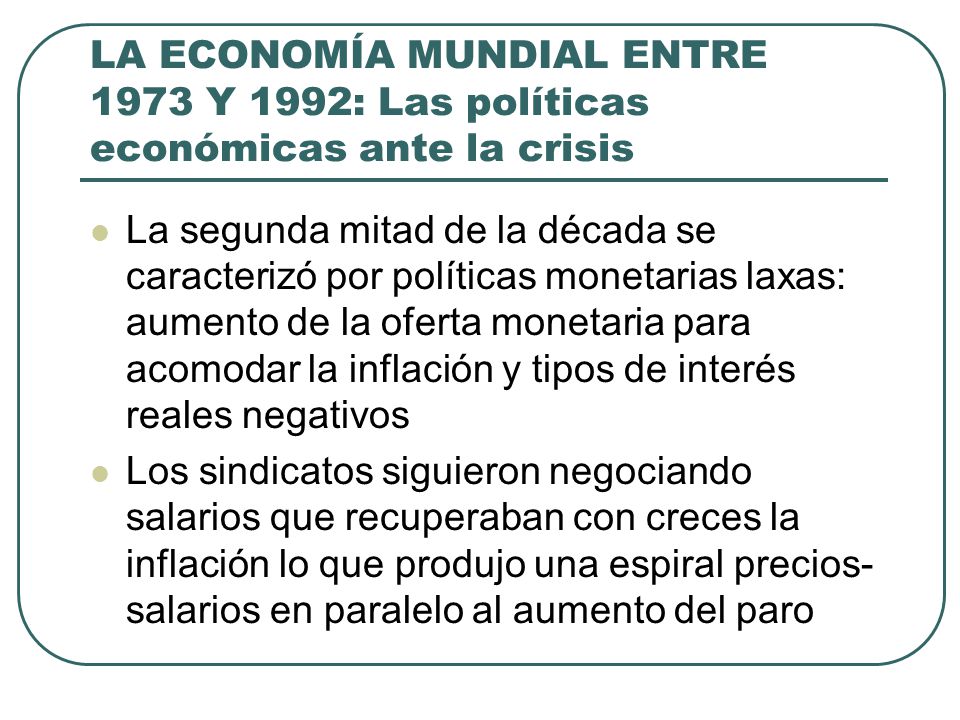 LA ECONOMÍA MUNDIAL ENTRE 1973 Y 1992: Las políticas económicas ante la crisis
