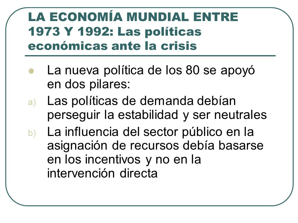 La nueva política de los 80 se apoyó en dos pilares:
