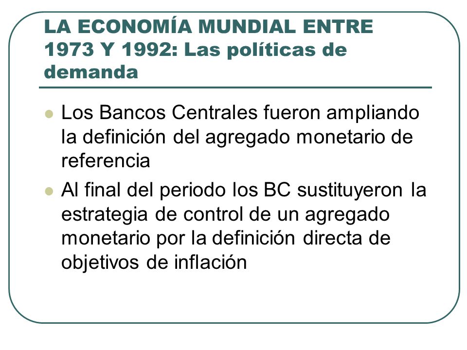LA ECONOMÍA MUNDIAL ENTRE 1973 Y 1992: Las políticas de demanda