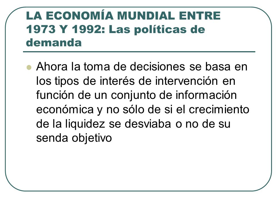 LA ECONOMÍA MUNDIAL ENTRE 1973 Y 1992: Las políticas de demanda