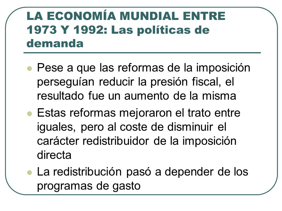LA ECONOMÍA MUNDIAL ENTRE 1973 Y 1992: Las políticas de demanda